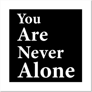 You are never alone Posters and Art